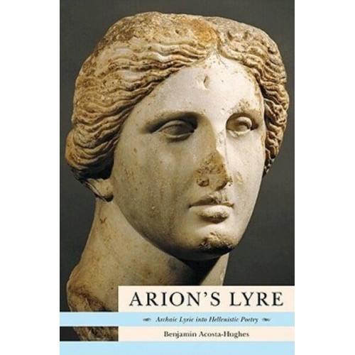 Arion's Lyre Archaic Lyric Into Hellenistic Poetry