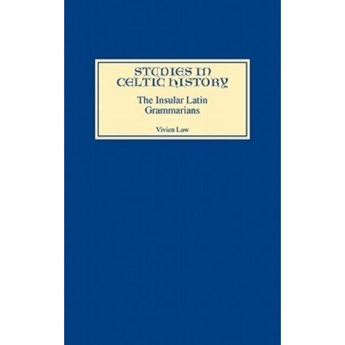 The Insular Latin Grammarians - Studies in Celtic History