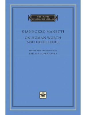 On Human Worth and Excellence - I Tatti Renaissance Library