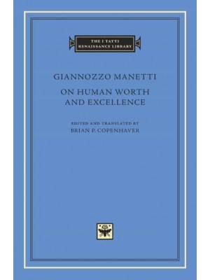 On Human Worth and Excellence - I Tatti Renaissance Library