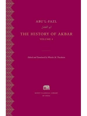 The History of Akbar. Volume 4 - Murty Classical Library of India
