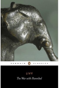 The War With Hannibal Books XXI-XXX of 'The History of Rome from Its Foundation' - Penguin Classics