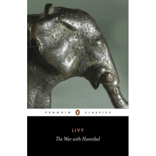 The War With Hannibal Books XXI-XXX of 'The History of Rome from Its Foundation' - Penguin Classics
