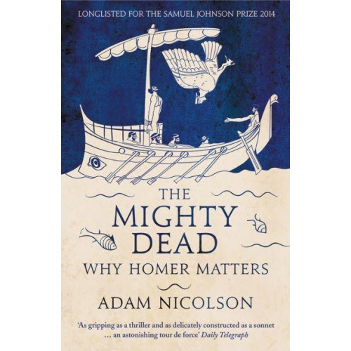 The Mighty Dead Why Homer Matters