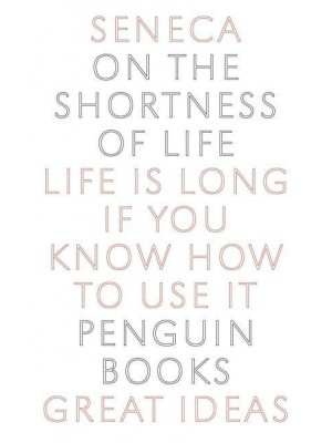 On the Shortness of Life - Great Ideas