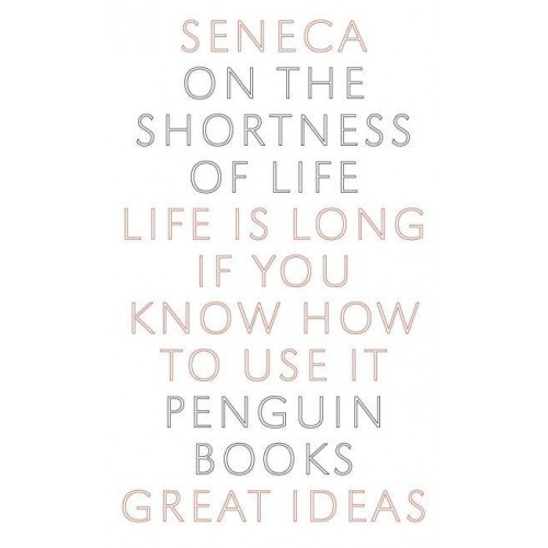 On the Shortness of Life - Great Ideas