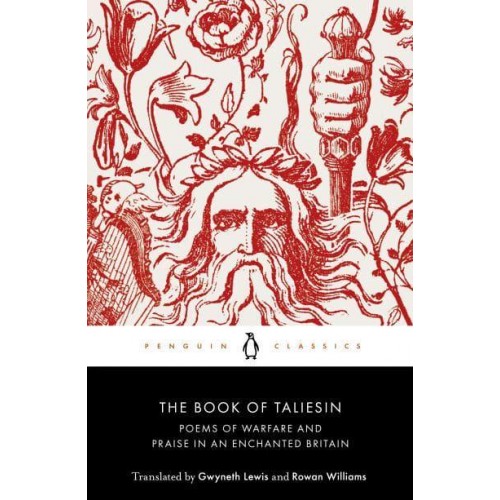 The Book of Taliesin Poems of Warfare and Praise in an Enchanted Britain