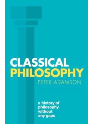 Classical Philosophy - A History of Philosophy Without Any Gaps