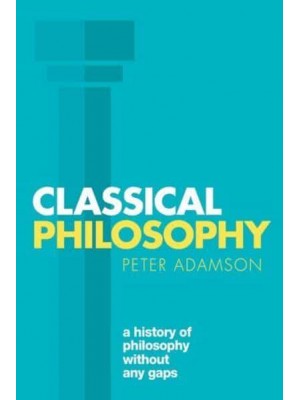 Classical Philosophy - A History of Philosophy Without Any Gaps