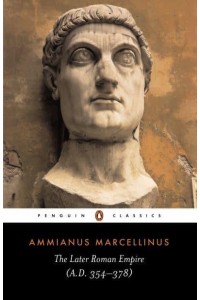 The Later Roman Empire A.D. 354-378 - Penguin Classics