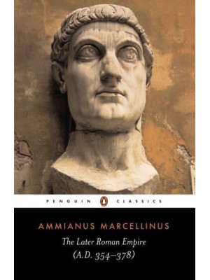 The Later Roman Empire A.D. 354-378 - Penguin Classics