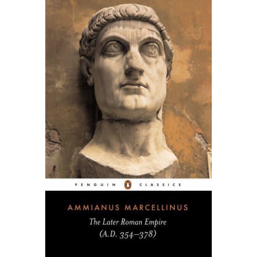 The Later Roman Empire A.D. 354-378 - Penguin Classics