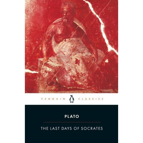 The Last Days of Socrates Euthyphro, Apology, Crito, Phaedo - Penguin Classics