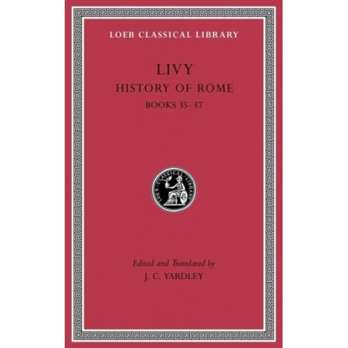 History of Rome, Volume X Books 35-37 - Loeb Classical Library