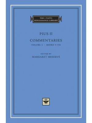 Commentaries. Volume 3 Books V-VII - The I Tatti Renaissance Library