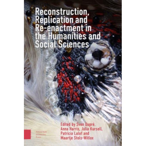 Reconstruction, Replication and Re-Enactment in the Humanities and Social Sciences