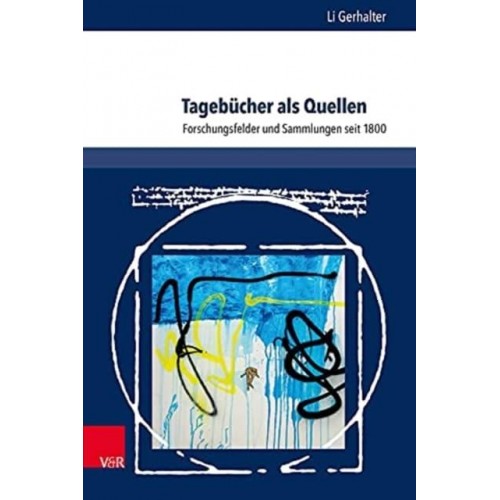 Tagebücher Als Quellen Forschungsfelder Und Sammlungen Seit 1800