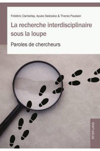 La Recherche Interdisciplinaire Sous La Loupe Paroles De Chercheurs