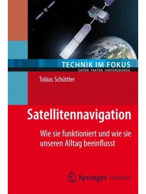 Satellitennavigation Wie Sie Funktioniert Und Wie Sie Unseren Alltag Beeinflusst - Technik Im Fokus