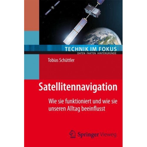 Satellitennavigation Wie Sie Funktioniert Und Wie Sie Unseren Alltag Beeinflusst - Technik Im Fokus