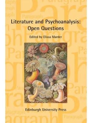 Literature and Psychoanalysis: Open Questions Paragraph Volume 40, Issue 3 - Paragraph Special Issues