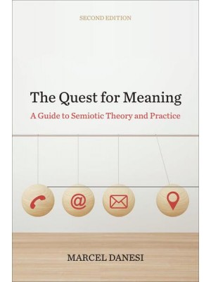 The Quest for Meaning A Guide to Semiotic Theory and Practice, Second Edition