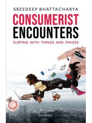 Consumerist Encounters Flirting With Things and Images