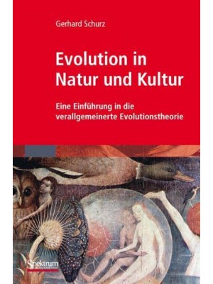 Evolution in Natur Und Kultur Eine Einführung in Die Verallgemeinerte Evolutionstheorie