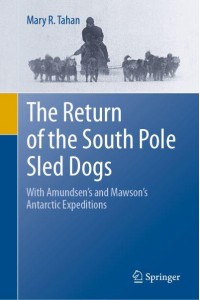 The Return of the South Pole Sled Dogs With Amundsen's and Mawson's Antarctic Expeditions