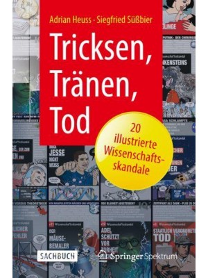 Tricksen, Tränen, Tod - 20 Illustrierte Wissenschaftsskandale