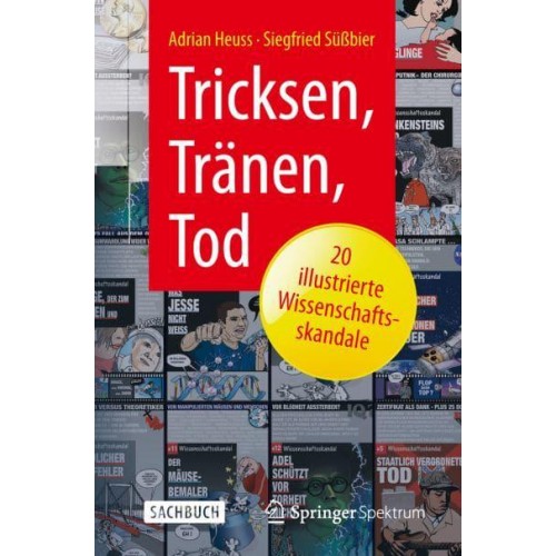 Tricksen, Tränen, Tod - 20 Illustrierte Wissenschaftsskandale