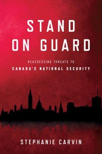 Stand on Guard Reassessing Threats to Canada's National Security - Munk Series on Global Affairs