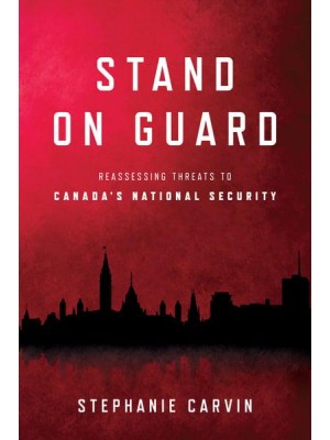 Stand on Guard Reassessing Threats to Canada's National Security - Munk Series on Global Affairs