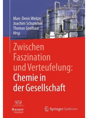 Zwischen Faszination Und Verteufelung: Chemie in Der Gesellschaft