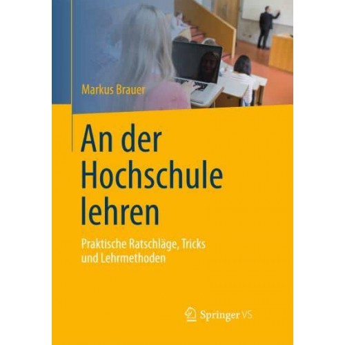 An der Hochschule lehren : Praktische Ratschläge, Tricks und Lehrmethoden