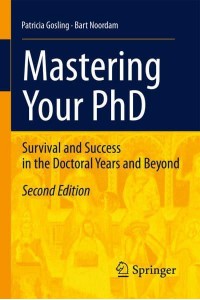 Mastering Your PhD : Survival and Success in the Doctoral Years and Beyond