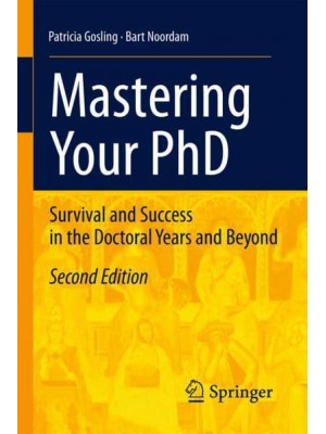 Mastering Your PhD : Survival and Success in the Doctoral Years and Beyond