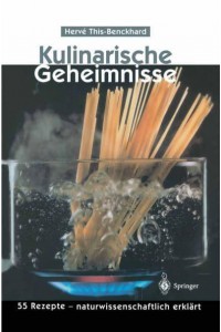 Kulinarische Geheimnisse : 55 Rezepte - naturwissenschaftlich erklärt