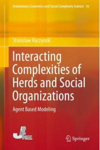 Interacting Complexities of Herds and Social Organizations : Agent Based Modeling - Evolutionary Economics and Social Complexity Science
