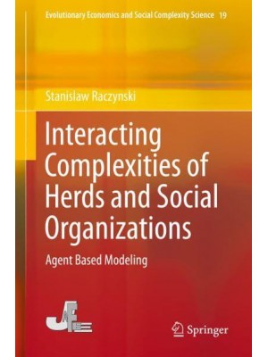 Interacting Complexities of Herds and Social Organizations : Agent Based Modeling - Evolutionary Economics and Social Complexity Science