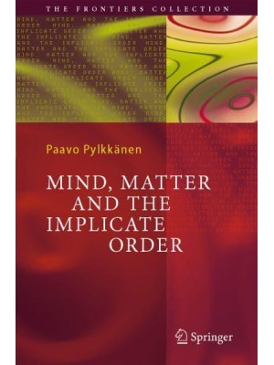 Mind, Matter and the Implicate Order - Frontiers Collection