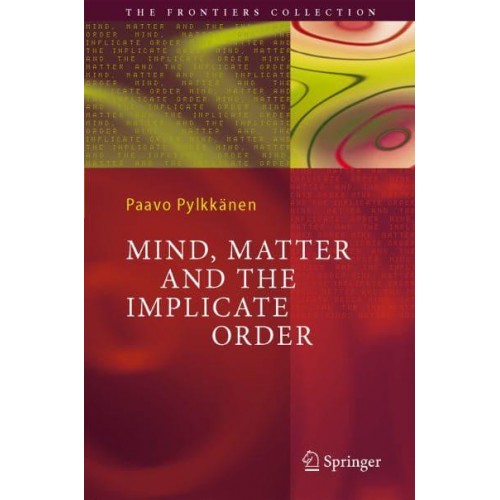 Mind, Matter and the Implicate Order - Frontiers Collection