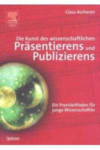 Die Kunst Des Wissenschaftlichen Präsentierens Und Publizierens Ein Praxisleitfaden Für Junge Wissenschaftler