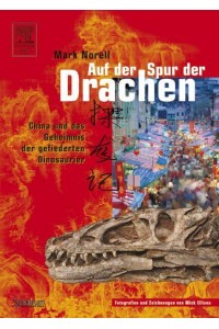 Auf Der Spur Der Drachen China Und Das Geheimnis Der Gefiederten Dinosaurier