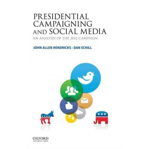 Presidential Campaigning and Social Media An Analysis of the 2012 Campaign
