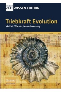 Triebkraft Evolution - Vielfalt, Wandel, Menschwerdung