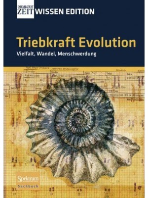 Triebkraft Evolution - Vielfalt, Wandel, Menschwerdung