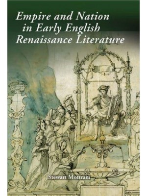Empire and Nation in Early English Renaissance Literature - Studies in Renaissance Literature