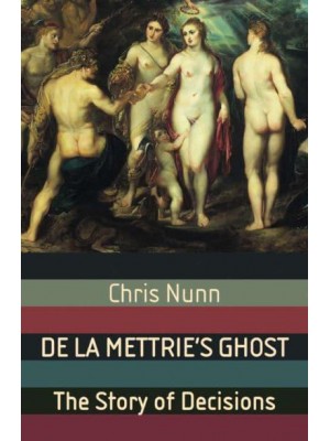 De La Mettrie's Ghost The Story Of Decisions - Macmillan Science