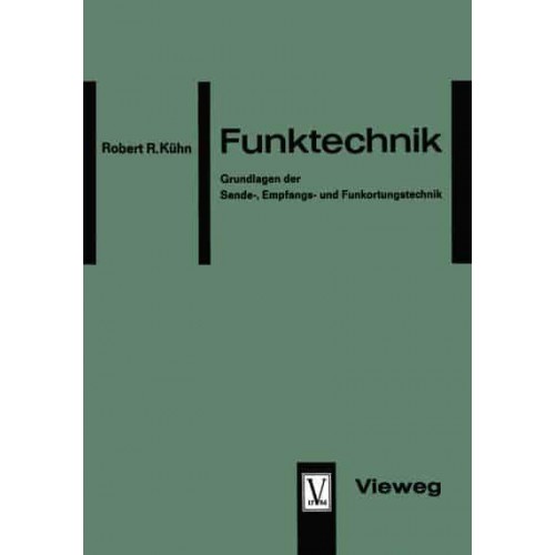 Funktechnik : Grundlagen der Sende-, Empfangs- und Funkortungstechnik